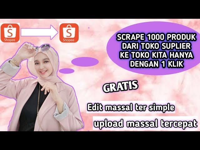 TOOLS YANG WAJIB DIMILIKI SELLER SHOPEE DITAHUN 2022|TUTORIAL SCRAPE,EDIT & UPLOAD MASSAL TERLENGKAP