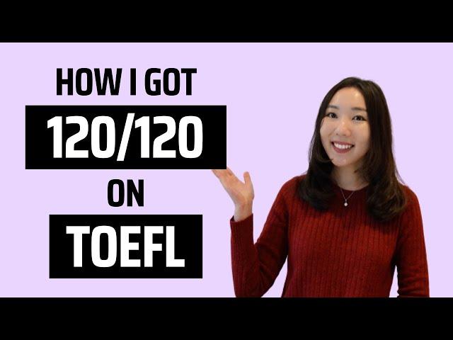 How I Scored 120/120 on TOEFL Exam | My Tips & Tricks