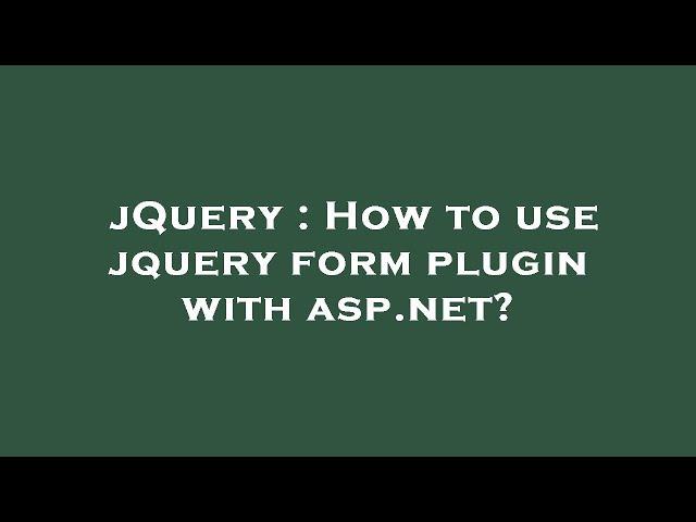 jQuery : How to use jquery form plugin with asp.net?