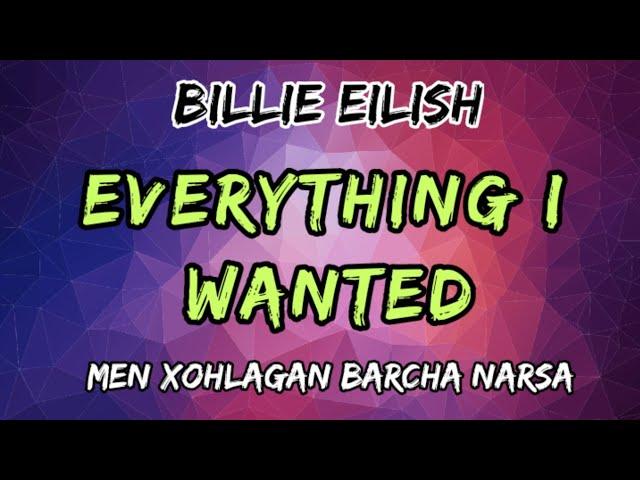 EVERYTHING I WANTED - MEN XOHLAGAN BARCHA NARSA || BILLIE EILISH || Inglizcha qo'shiq tarjimasi!