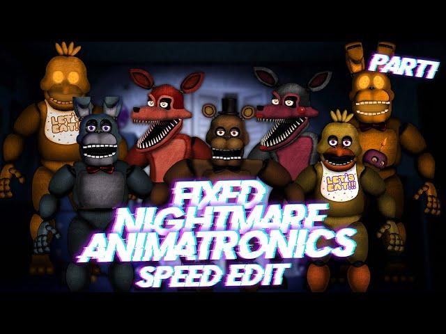 Speed Edit | FNaF | Fixed Nightmare Animatronics (Part 1)