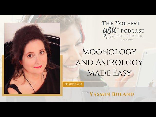 Moonology and Astrology Made Easy with Yasmin Boland | The You-est YOU™️ Podcast