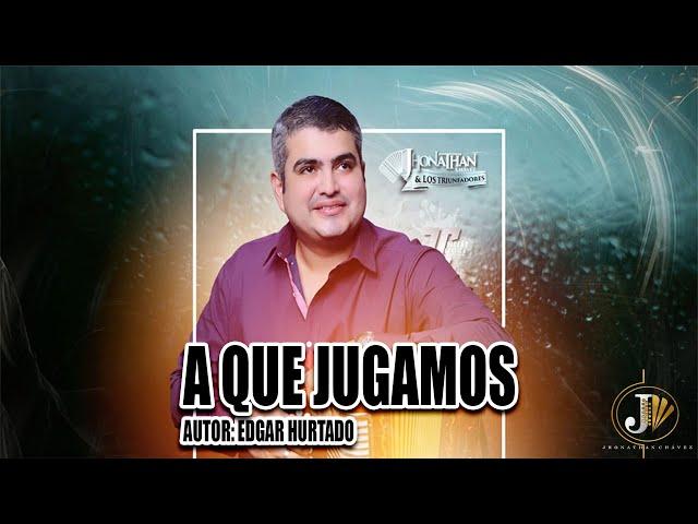 JHONATHAN CHAVEZ - A QUÉ JUGAMOS (VIDEO)