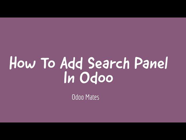 19. How To Add Search Panel In Odoo 15 || Odoo 15 Development Tutorials