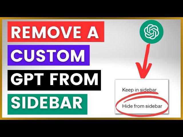 How To Remove A Custom GPT From Your ChatGPT Sidebar?