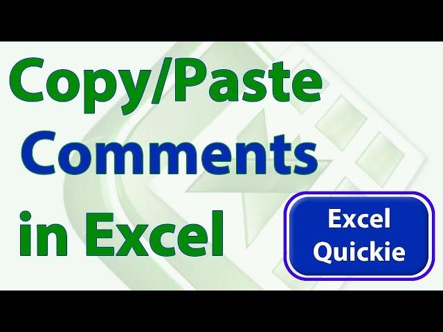 Copy and Paste Comments in Excel - Excel Quickie 3