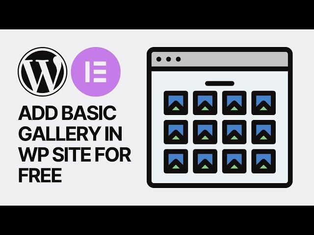 How to Add a Basic Gallery In WordPress For Free? Elementor Plugin Tutorial