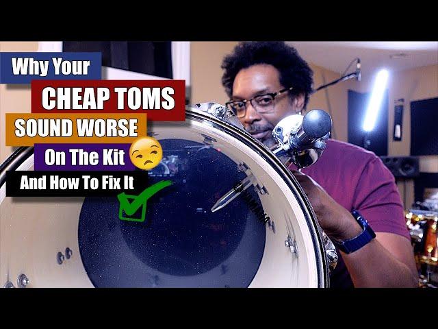 Why CHEAP Toms Sound WORSE On The Kit!  (And How To Fix It) 