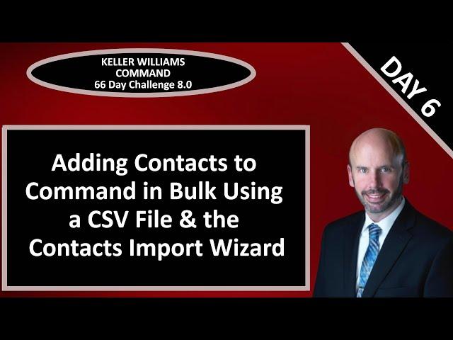 KW Command 66 Day Challenge 8.0 - Day 6 - Importing Contacts in Bulk Using a CSV & the Import Wizard