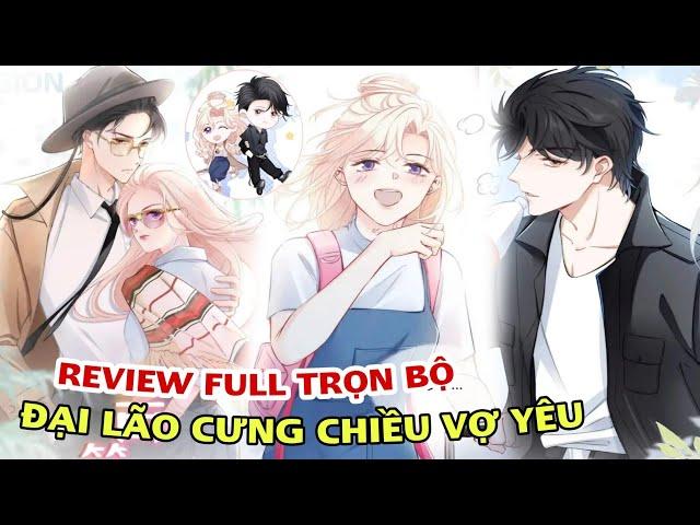 Full Trọn BộĐại Lão Cưng Chiều Vợ Yêu#reviewtruyentranh#ngôntìnhhay#tongtai