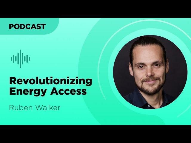 Revolutionizing Energy Access w/ Ruben Walker of African Clean Energy