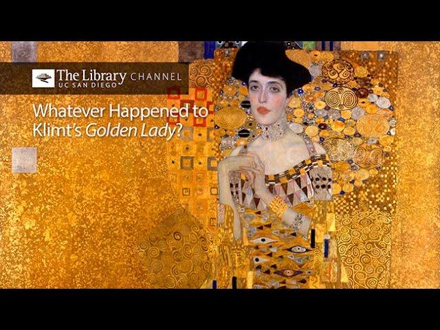 Whatever Happened to Klimt’s Golden Lady? with E. Randol Schoenberg -- UC San Diego Library Channel