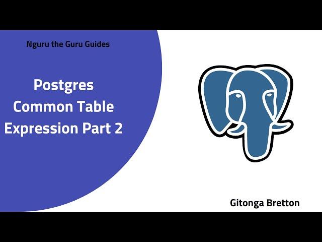 PostgreSQL  CTE Part 2