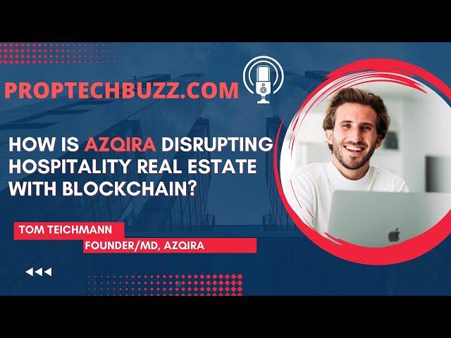 How is Azqira Disrupting Hospitality Real Estate with Blockchain- Tom Teichmann, CEO, Azqira