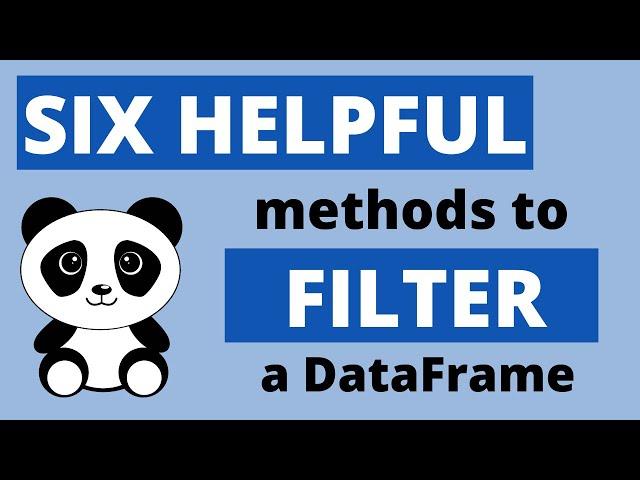 How to filter a pandas DataFrame | 6 HELPFUL METHODS