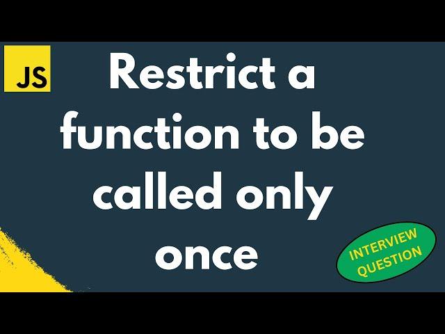 Write a program to restrict a function to be called only once | Interview | Important