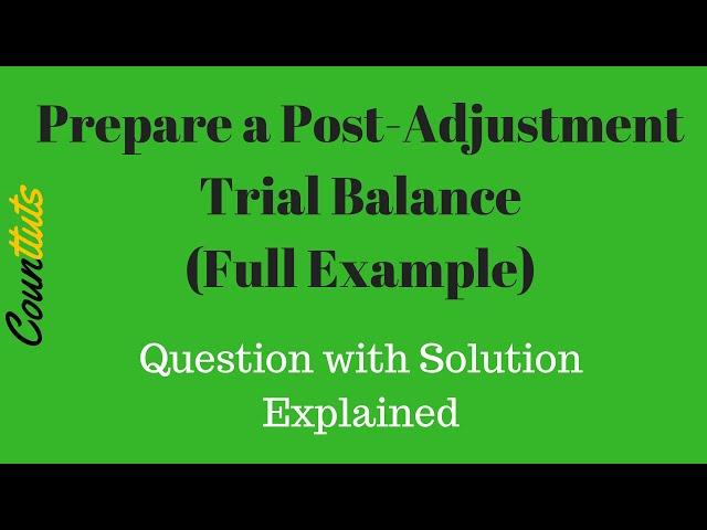 Post-Adjustment Trial Balance Prepared (Full Example)