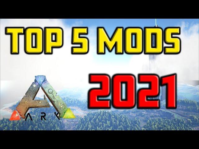 TOP 5 ARK MODS 2021!