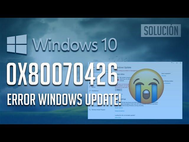 Error Windows Update 0X80070426 en Windows 10 -「4 Soluciones!」2024