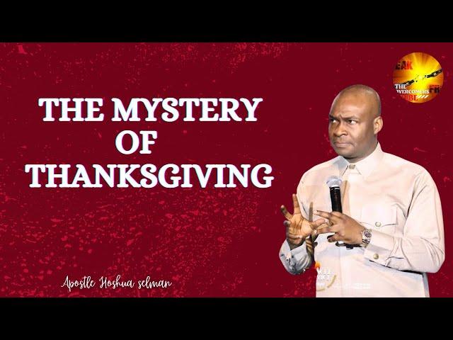 THE MYSTERY OF THANKSGIVING (GRATITUDE) || APOSTLE JOSHUA SELMAN