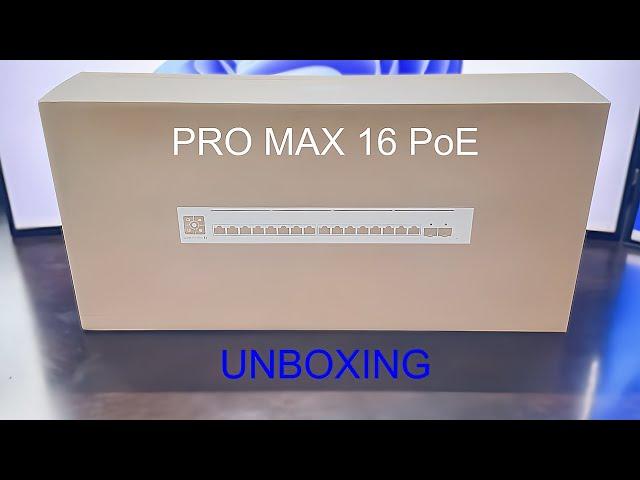 PRO MAX 16 PoE - Unboxing