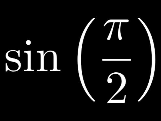 Compute sin(pi/2)