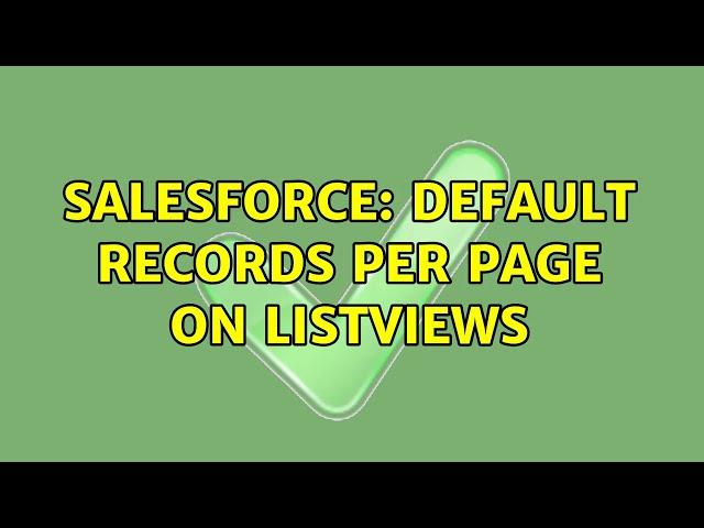 Salesforce: Default records per page on listviews