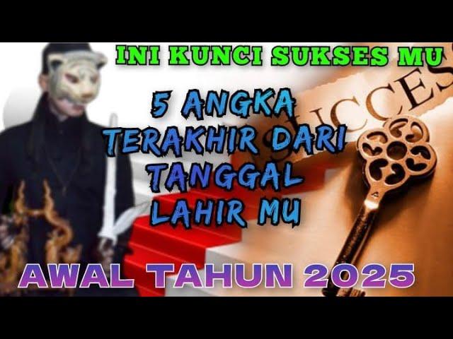 MISTERI ANGKA TANGGAL LAHIR - SUKSES MU DI TAHUN 2025 / PENERAWANGAN KI MACAN