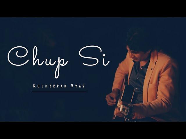 " Chup Si " A Soulful Sad Song By Kuldeepak Vyas