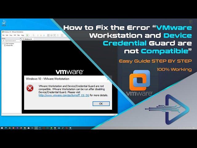 How to Fix the Error "VMware Workstation and Device/Credential Guard are not compatible"
