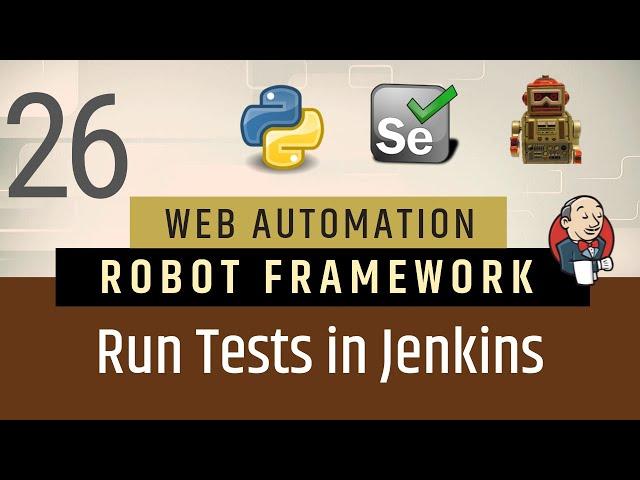 Part 26 -Jenkins Integration with Robot Framework | Run Tests on Jenkins | Selenium with Python