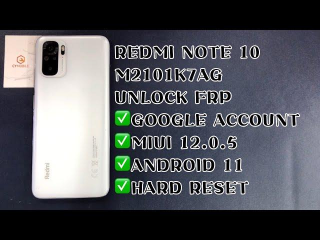 REDMI NOTE 10/M2101K7AG UNLOCK FRP｜MIUI 12.0.5｜ANDROID 11｜GOOGLE ACCOUNT