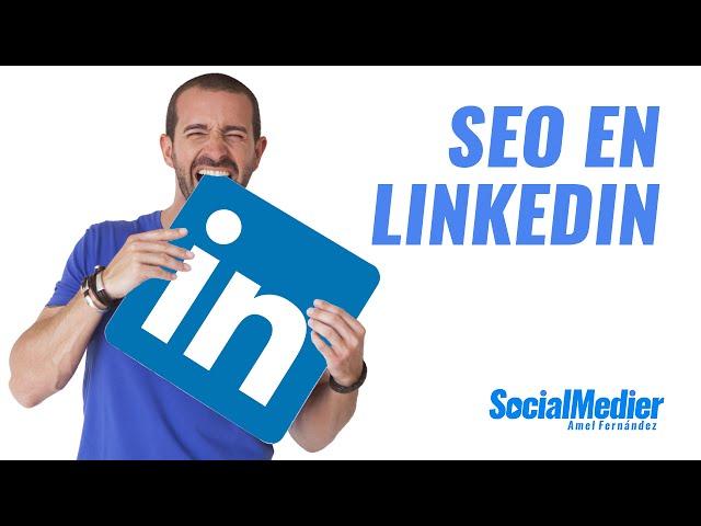 SEO en Linkedin: Claves para Posicionar tu Perfil de #Linkedin