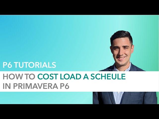 How to Cost Load a Schedule in Primavera P6