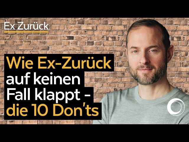 10 FEHLER / DON'Ts bei Ex Zurück! (Die gesamte Anleitung nach der Emanuel Albert Methode Teil 2)