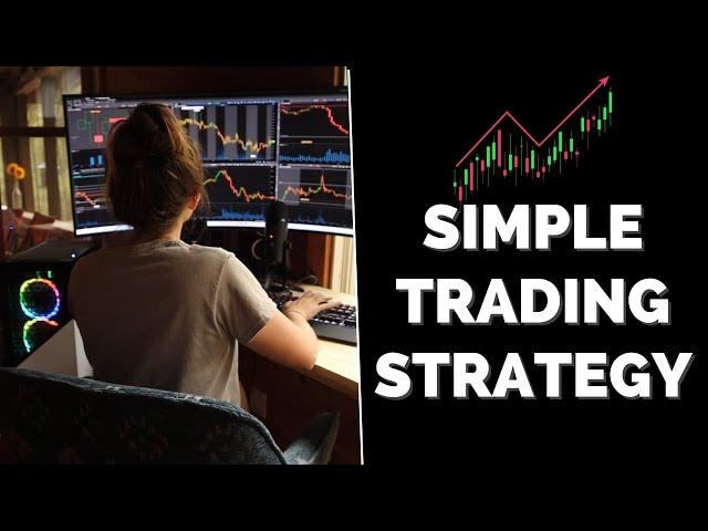 The Only Simple Trading Strategy I Would Use if I had to Start Over.