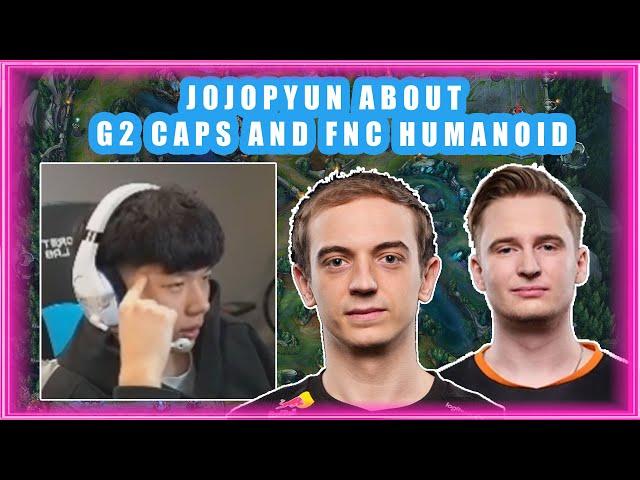 KOI JOJOPYUN About G2 CAPS and FNC HUMANOID 