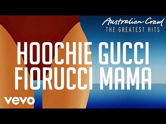 Australian Crawl - Hoochie Gucci Fiorucci Mama (Official Audio)