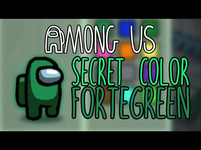 How To Get The SECRET FORTEGREEN COLOR in Among Us