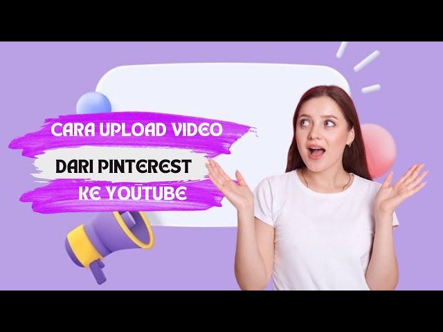 Cara Upload Video dari Pinterest ke Youtube   how to upload pinterest video on youtube