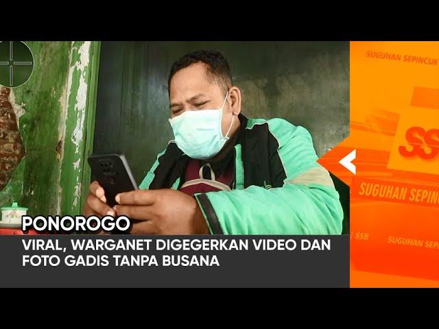 PONOROGO - Viral, Warganet Digegerkan Video Dan Foto Gadis Tanpa Busana