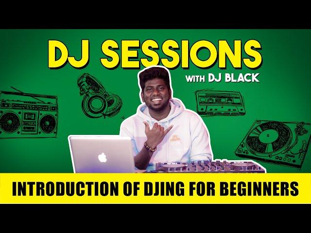 Basics of Djing for Beginners | DJ Black (Episode 1- Tamil)