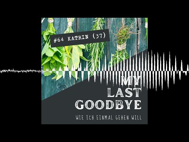 #64 Katrin (37) - MY LAST GOODBYE