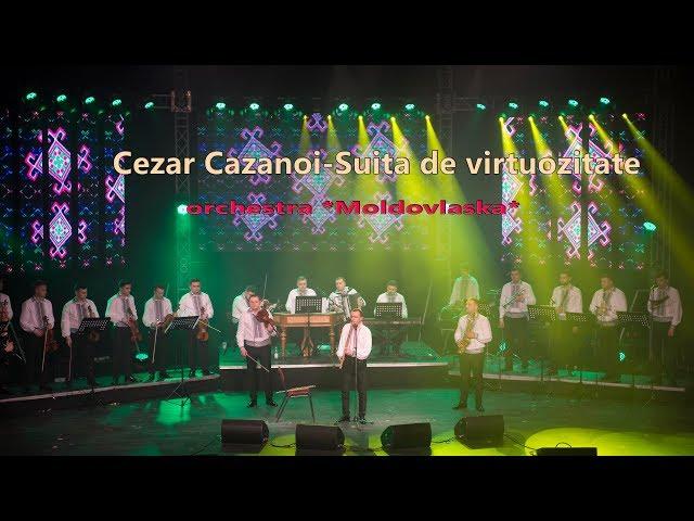 CEZAR CAZANOI-SUITA DE VIRTUOZITATE | Orchestra MOLDOVLASKA