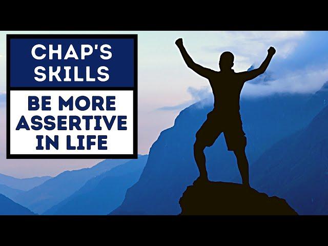 HOW TO BE MORE ASSERTIVE IN YOUR LIFE