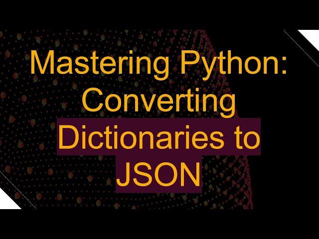 Mastering Python: Converting Dictionaries to JSON