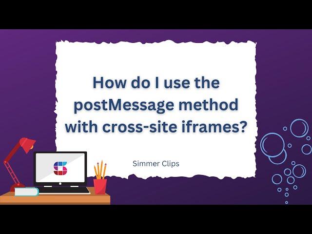 How do I use the postMessage method with cross-site iframes?