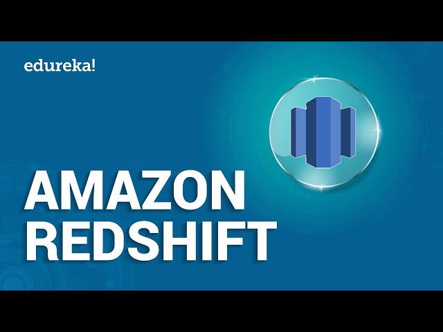 Amazon Redshift Tutorial | AWS Tutorial for Beginners | AWS Certification Training | Edureka