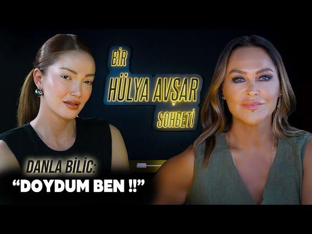 Bir Hülya Avşar Sohbeti | Danla Bilic: Doydum Ben