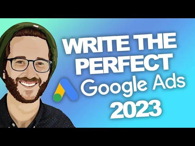 GOOGLEADS : How to WRITE the PERFECT AD in 2023